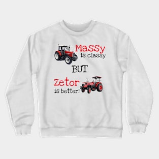 Massy is classy, but Zetor is better Crewneck Sweatshirt